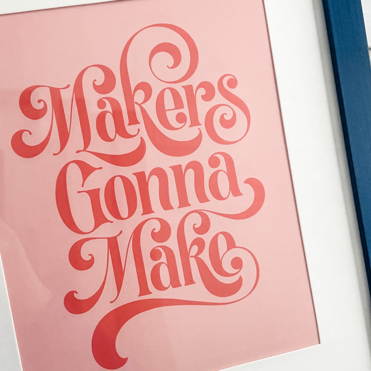 Framed Makers Gonna Make Print