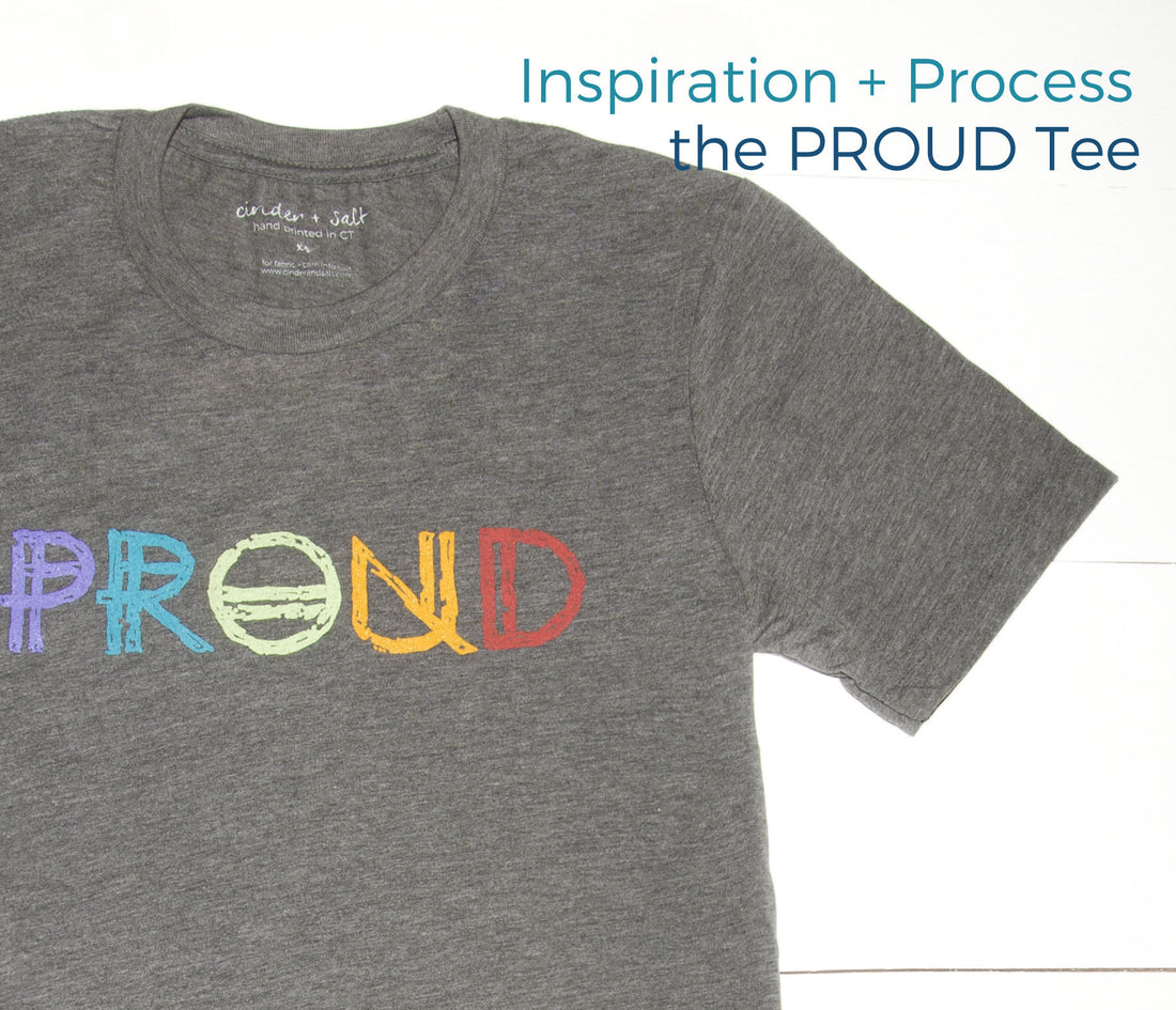 Inspiration + Process | PROUD Tee