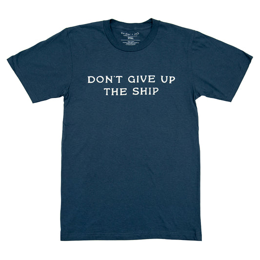 Don't Give Up The Ship Tee
