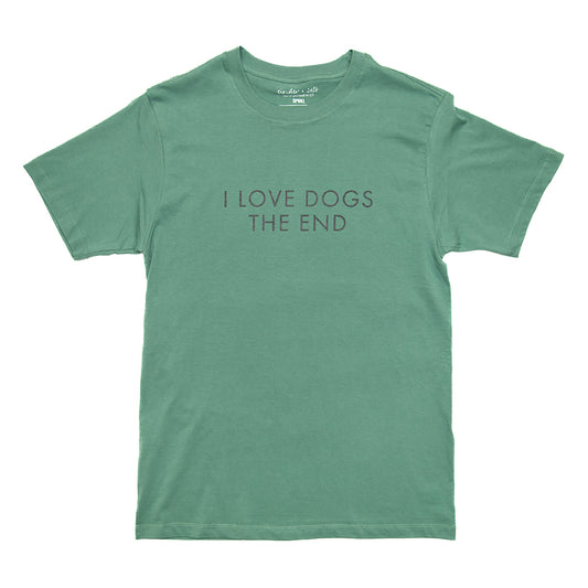 I Love Dogs The End Tee