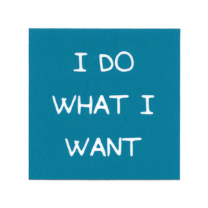 I Do What I Want Sticker