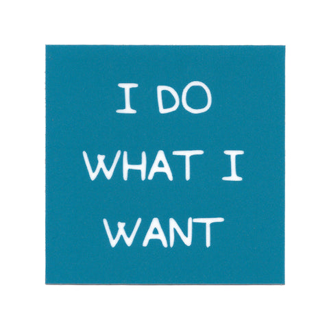 I Do What I Want Sticker